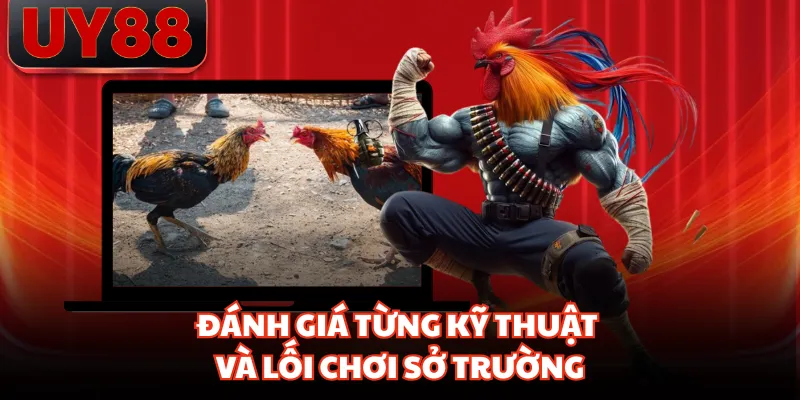Đánh giá từng kỹ thuật và lối chơi sở trường