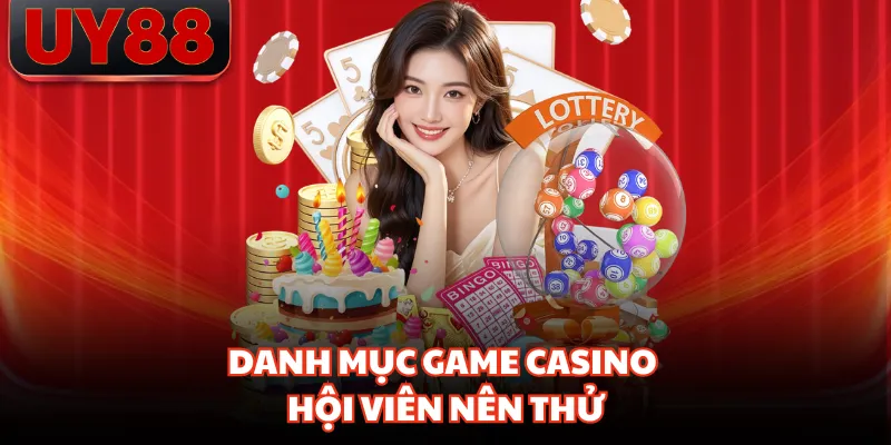 Danh mục game casino hội viên nên thử