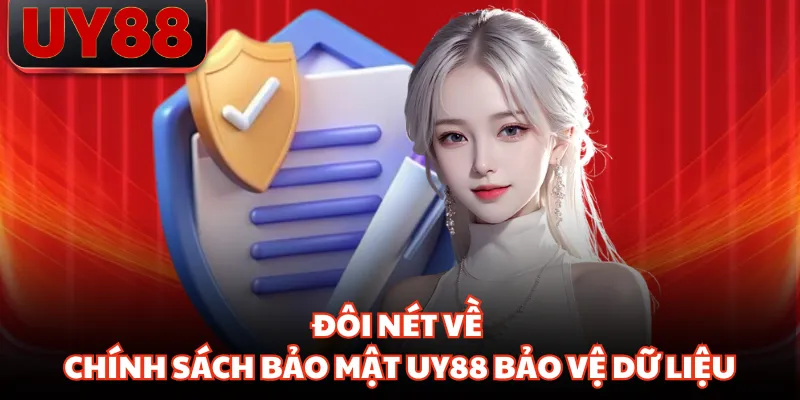 Đôi nét về chính sách bảo mật UY88 bảo vệ dữ liệu