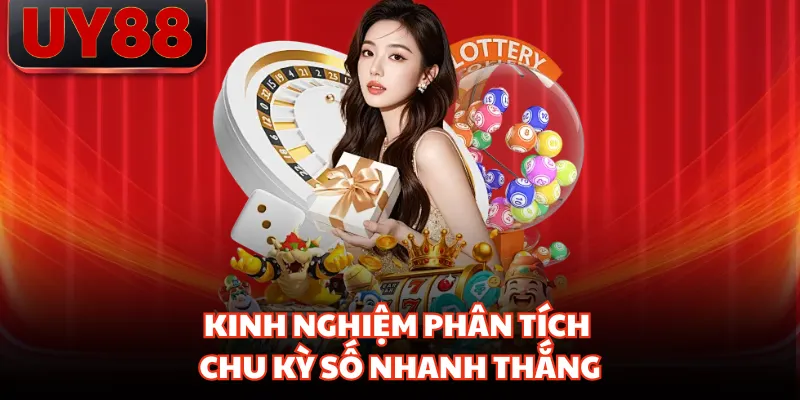 Kinh nghiệm phân tích chu kỳ số nhanh thắng