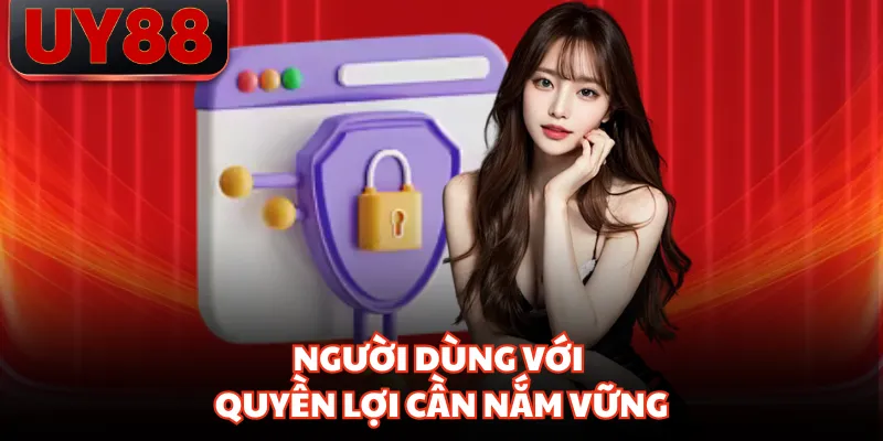 Người dùng với quyền lợi cần nắm vững