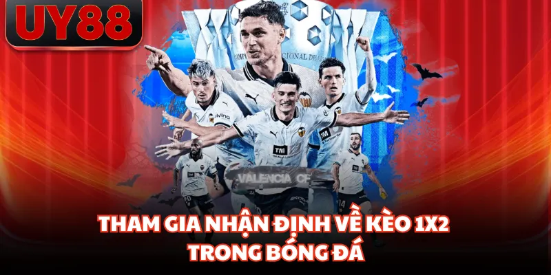 Tham gia nhận định về kèo 1x2 trong bóng đá