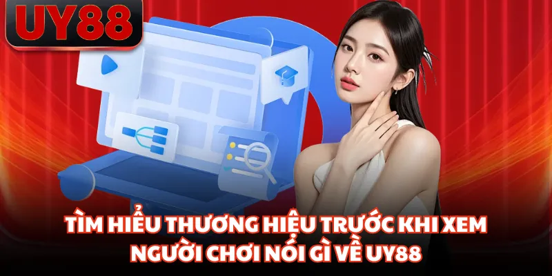 Tìm hiểu thương hiệu trước khi xem người chơi nói gì về UY88
