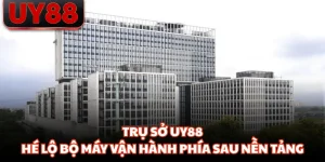 Trụ Sở UY88 - Hé Lộ Bộ Máy Vận Hành Phía Sau Nền Tảng