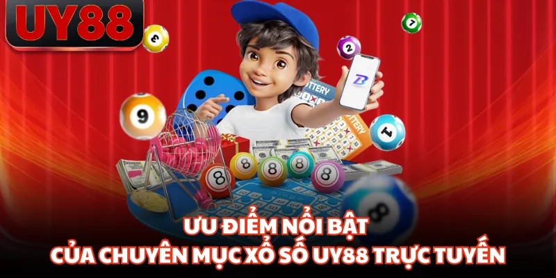Ưu điểm nổi bật của chuyên mục xổ số UY88 trực tuyến